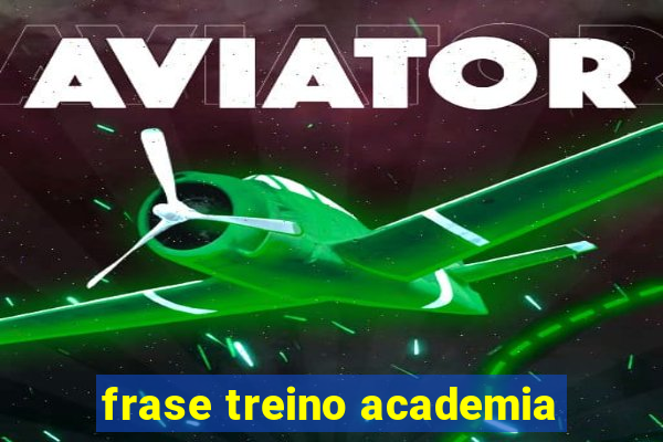 frase treino academia